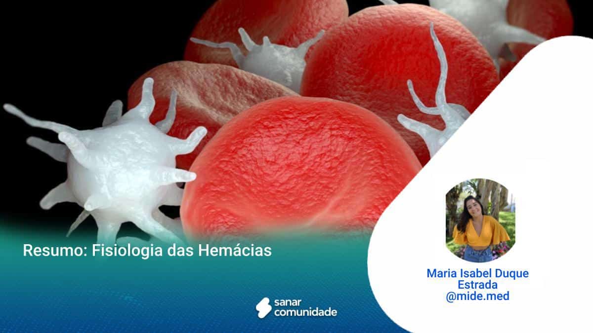 Resumo de Fisiologia das Hemácias | Colunistas - Sanarmed